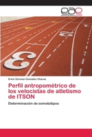 Perfil antropom�trico de los velocistas de atletismo de ITSON 6202104481 Book Cover