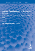 Uneven Development in Southern Europe: Studies of Accumulation, Class, Migration and the State 1032269758 Book Cover