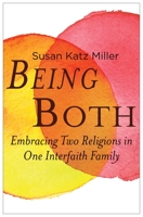 Being Both: Embracing Two Religions in One Interfaith Family 0807061166 Book Cover
