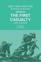 Great War Literature Notes on The First Casualty 1910603112 Book Cover