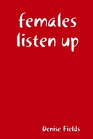 females listen up 0359327737 Book Cover