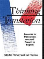 Thinking Translation: A Course in Translation Method 0415078164 Book Cover