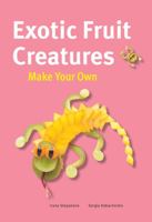 Exotic Fruit Creatures 1770859047 Book Cover