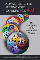 Advancing the Autonomous Workforce 4.0: The Emergence of the Grey Collar Worker 198159230X Book Cover