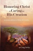 Honoring Christ in Caring for His Creation 0983865345 Book Cover