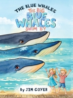 The Blue Whales The Big Blue Whales Swim By B0HGPRN9XM Book Cover