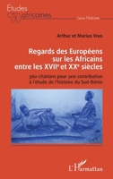 Regards des Européens sur les Africains entre les XVIIe et XXe siècles: 360 citations pour une contribution à l'étude de l'histoire du Sud-Bénin (Études Africaines) (French Edition) 2140264517 Book Cover