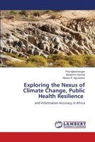 Exploring the Nexus of Climate Change, Public Health Resilience: and Information Accuracy in Africa 6207487095 Book Cover