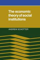 The Economic Theory of Social Institutions 0521067138 Book Cover