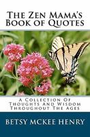 The Zen Mama's Book Of Quotes 1453752900 Book Cover