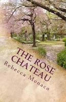 The Rose Chateau: A Tale of Beauty Meets Beast 1463674244 Book Cover