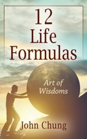 12 Life Formulas: Art of Wisdoms 1977215521 Book Cover