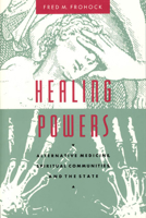 Healing Powers: Alternative Medicine, Spiritual Communities, and the State (Morality and Society Series) 0226265854 Book Cover