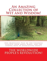 An Amazing Collection of Wit and Wisdom! : (the Marvelous Tale of the Colorful Peacock from Angel Ridge, and the Strong Rope of Everlasting Hope!) 1544182171 Book Cover