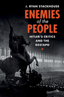 Enemies of the People: Hitler's Critics and the Gestapo 1108959679 Book Cover