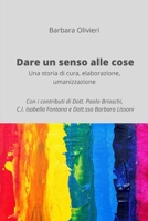 Dare un senso alle cose: Una storia di cura, elaborazione, umanizzazione B09RLY9L9F Book Cover