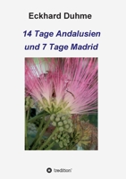14 Tage Andalusien und 7 Tage Madrid 3749759014 Book Cover