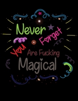 Never Forget You Are Fucking Magical: Easy Coloring Book for Adults, Inspirational Coloring Books for Adults B08JF5K1WF Book Cover