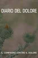 DIARIO DEL DOLORE IL COMPAGNO CONTRO IL DOLORE: Il compagno contro il dolore come protocollo del dolore su pagine pronte per 90 giorni (Italian Edition) B083XX4VYD Book Cover