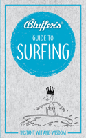 Bluffer's Guide to Surfing: Instant Wit and Wisdom 1785215566 Book Cover