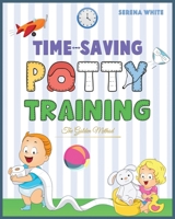 Time-Saving Potty Training: The Golden Method Potty Train Your Little Boys and Girls in less Then 3 Days the Stress-Free Guide You Are Waiting For 1914022114 Book Cover