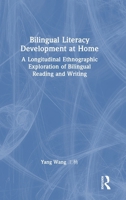 Bilingual Literacy Development at Home: A Longitudinal Ethnographic Exploration of Bilingual Reading and Writing 1032852038 Book Cover