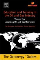 Education and Training for the Oil and Gas Industry: Localising Oil and Gas Operations 0128009802 Book Cover