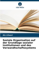 Soziale Organisation auf der Grundlage sozialer Institutionen und des Verwandtschaftssystems (German Edition) 6207985524 Book Cover
