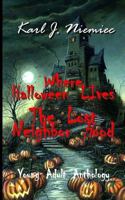 Where Halloween Lives : The Lost Neighborhood - Anthology 0983366381 Book Cover