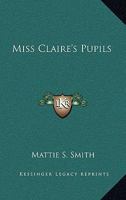 Miss Claire's Pupils 1163279196 Book Cover