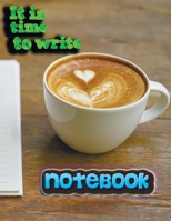 Notebook: it is time to write 28 Notebook; Lined Notebook Journal, Ruled notebook college - 120 Pages - Large (8.5 x 11 inches) 1660131006 Book Cover