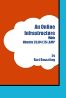 An Online Infrastructure With Ubuntu 20.04 LTS LAMP (Quarium Technology Books) B08HB1ZP1N Book Cover