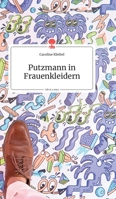Putzmann in Frauenkleidern. Life is a story - story.one 3990870041 Book Cover