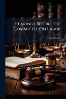 Hearings Before the Committee On Labor 1144041597 Book Cover