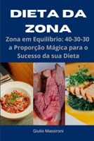 Dieta da Zona: Zona em Equilíbrio: 40-30-30 a Proporção Mágica para o Sucesso da sua Dieta (Portuguese Edition) B0CNK2Z7KS Book Cover