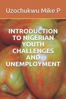 Introduction to Nigerian Youth Challenges and Unemployment 179278063X Book Cover