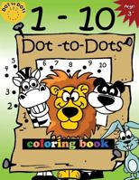 1-10 Dot-to-Dots and coloring book: Children Activity Connect the dots,Coloring Book for Kids Ages 2-4 3-5: Volume 2 (Connect the dots Coloring Books for kids) 1974520692 Book Cover