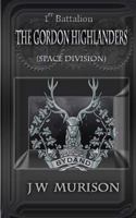 The 1st Battalion The Gordon Highlanders (Space Division) 1492155470 Book Cover