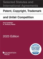 Patent, Copyright, Trademark and Unfair Competition, Selected Statutes and International Agreements, 2023 1636599443 Book Cover