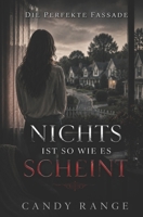 Nichts ist so wie es Scheint: Die perfekte Fassade (German Edition) B0H6PXRF4W Book Cover