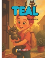 TEAL: Goes Home B0FJMM6JS3 Book Cover