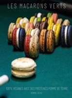 Les Macarons Verts: Recettes 100% Véganes Avec Des Protéines Pomme de Terre (Sustainable Baking) (French Edition) 9526937341 Book Cover