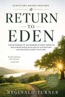 Return to Eden: For Returning to the Wonder of God's Creation, Reclaiming Peace in an Age of Distraction, and Walking Closely with God (The Last Days Disciple) B0H3FD15ZV Book Cover