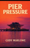 Pier Pressure B0G9J5R7NQ Book Cover