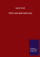First Love and Last Love 1021667404 Book Cover