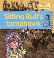 Sitting Bull's Tomahawk (Stories of Great People) 0778737144 Book Cover