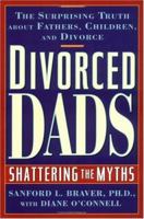 Divorced Dads: Shattering the Myths 087477862X Book Cover