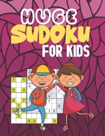 HUGE SUDOKU FOR KIDS: Logical Thinking | Brain Game Book Easy To Hard Sudoku Puzzles For Kids B091DYR9KQ Book Cover
