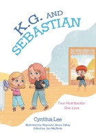 K.G. and Sebastian: Two Heartbeats- One Love 1834386713 Book Cover