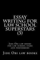 Essay Writing for Law School Superstars (3): Jide Obi Law Books for Law School Stars and Performers 1523995947 Book Cover